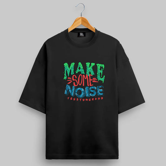MAKE SOME NOISE Oversized T-shirt#113